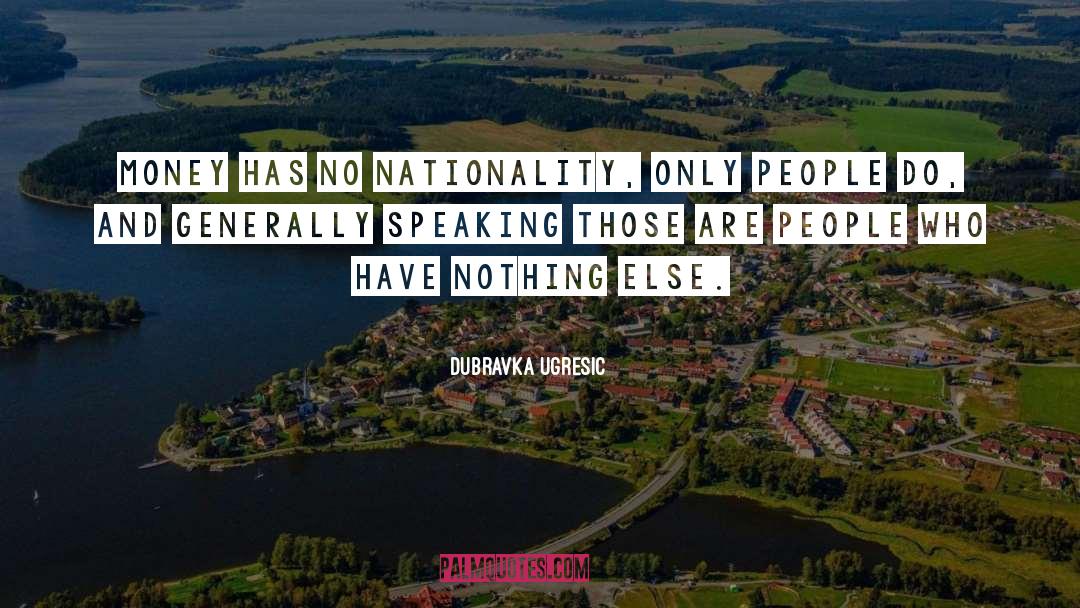 Nationality quotes by Dubravka Ugresic