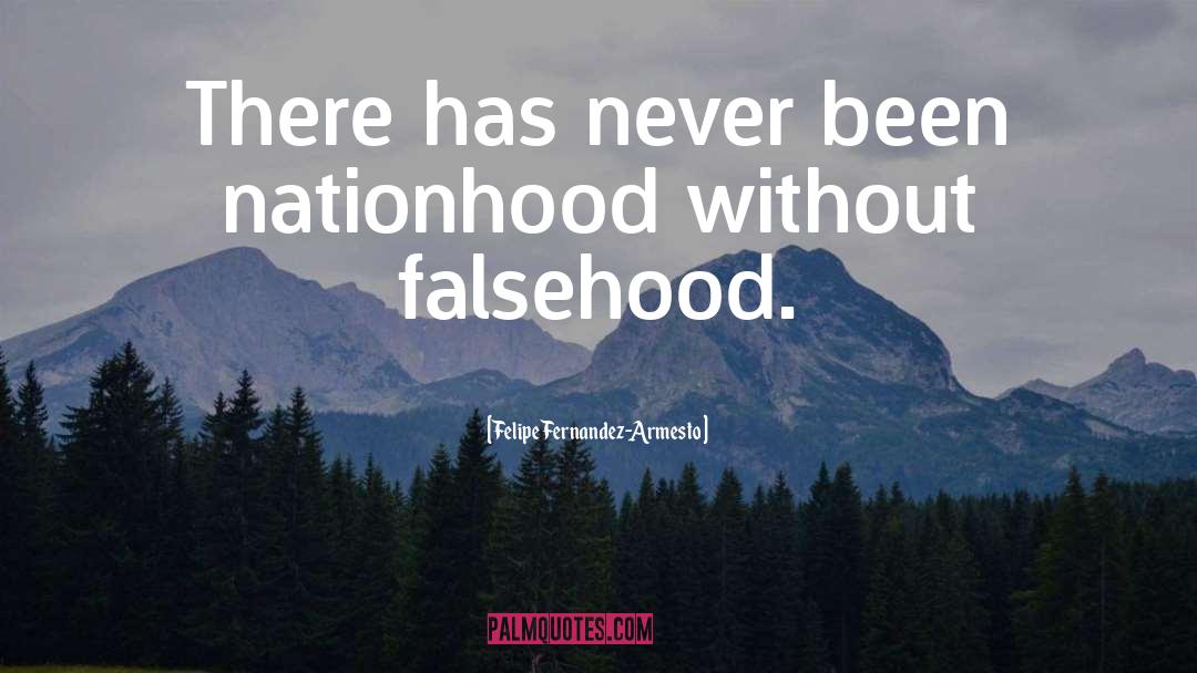 Nationhood quotes by Felipe Fernandez-Armesto