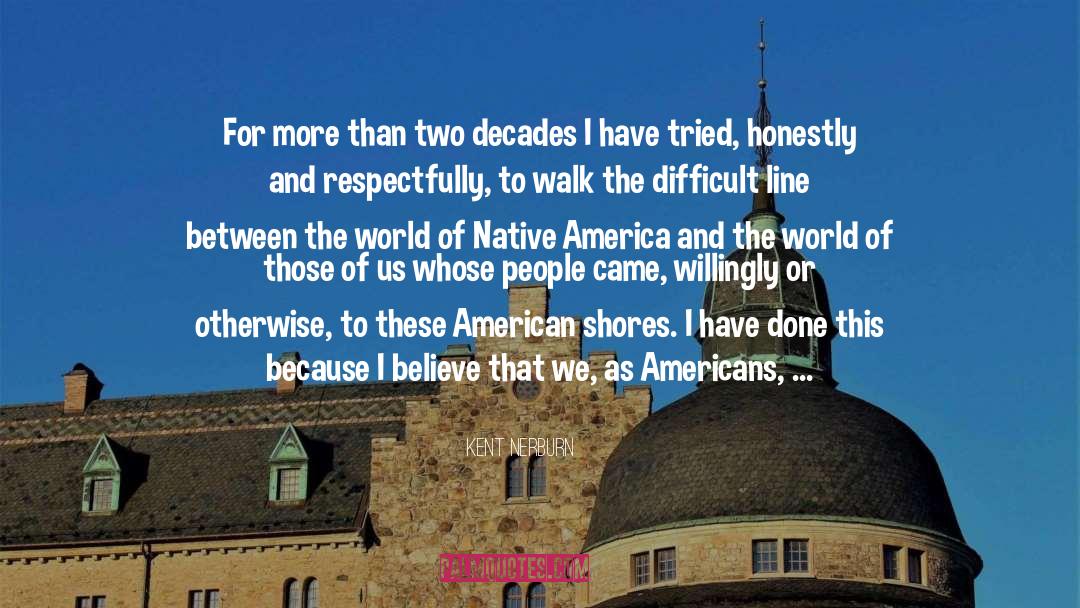 Native America quotes by Kent Nerburn