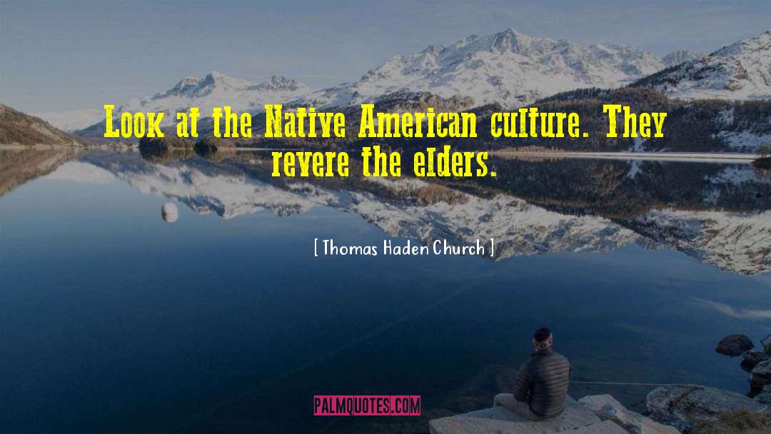 Native American Culture quotes by Thomas Haden Church