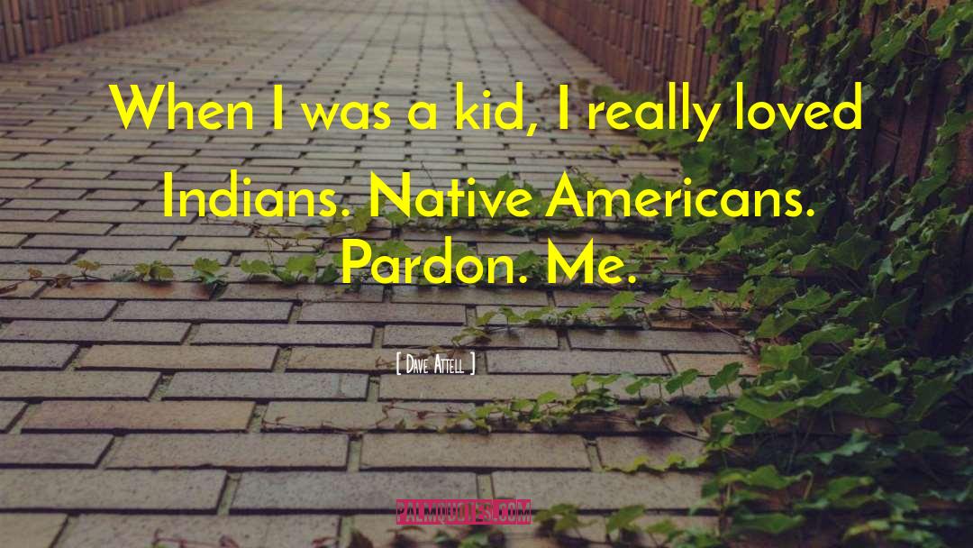 Native American Legends quotes by Dave Attell