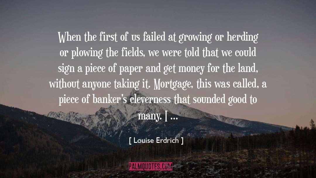 Native American Reservation Land quotes by Louise Erdrich