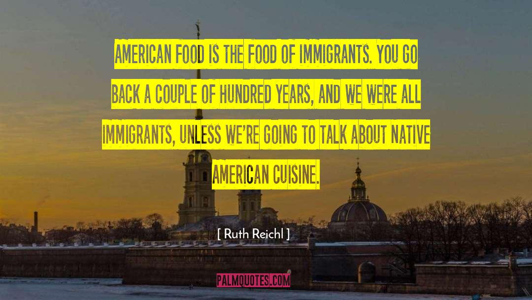 Native American Reservation Land quotes by Ruth Reichl