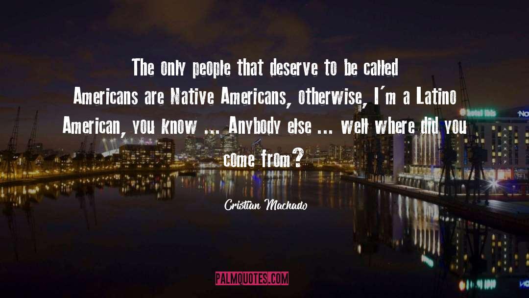 Native Americans quotes by Cristian Machado
