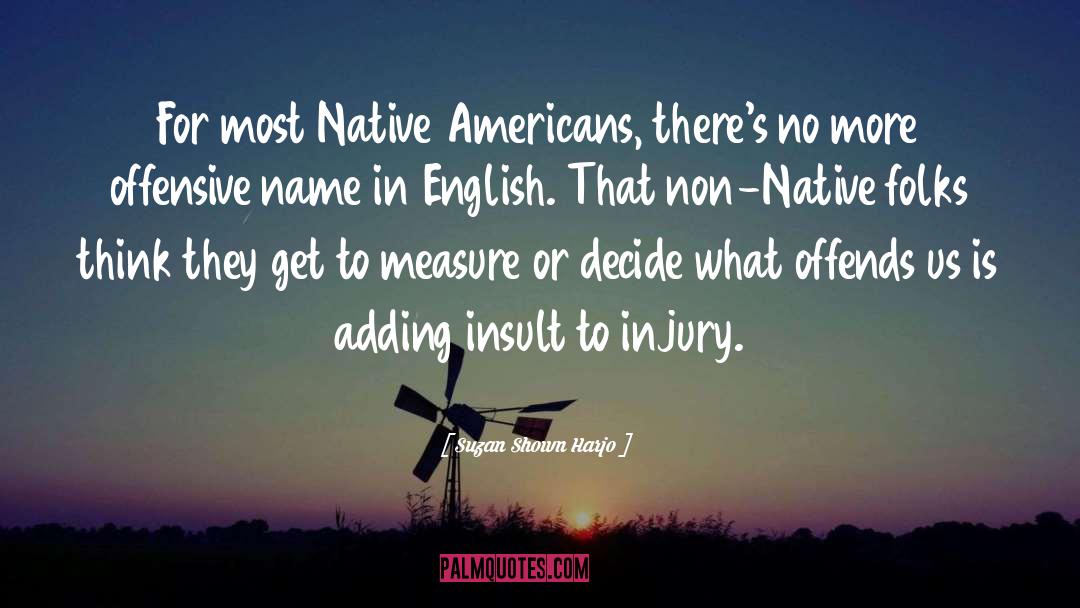 Native Americans quotes by Suzan Shown Harjo