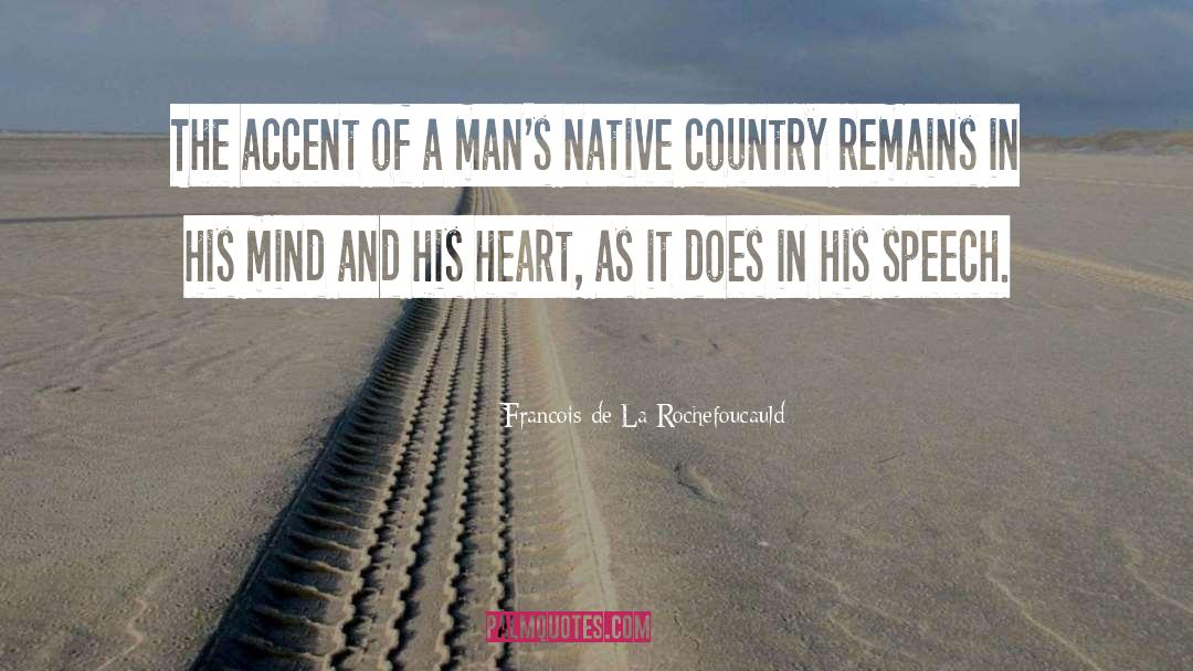 Native Country quotes by Francois De La Rochefoucauld