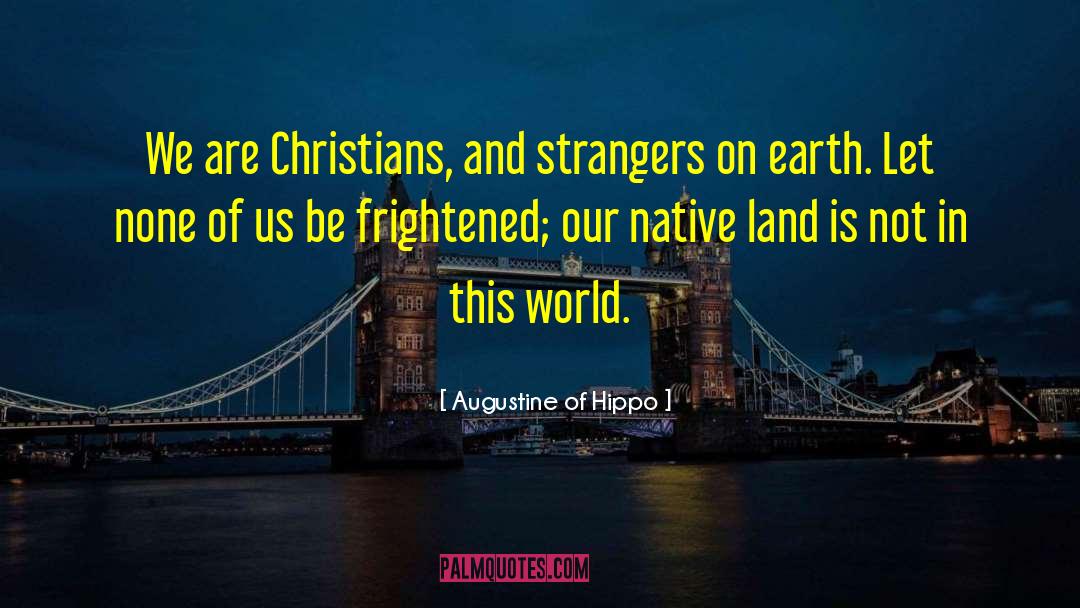 Native Land quotes by Augustine Of Hippo