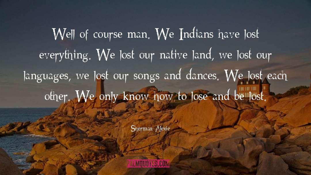 Native Land quotes by Sherman Alexie