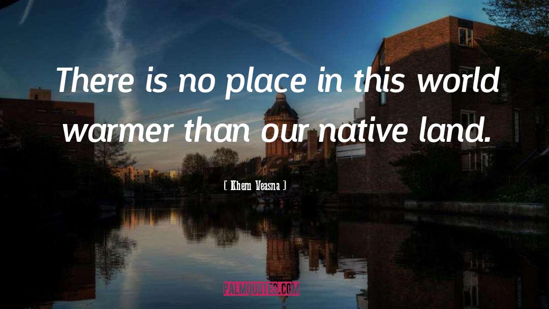 Native Land quotes by Khem Veasna