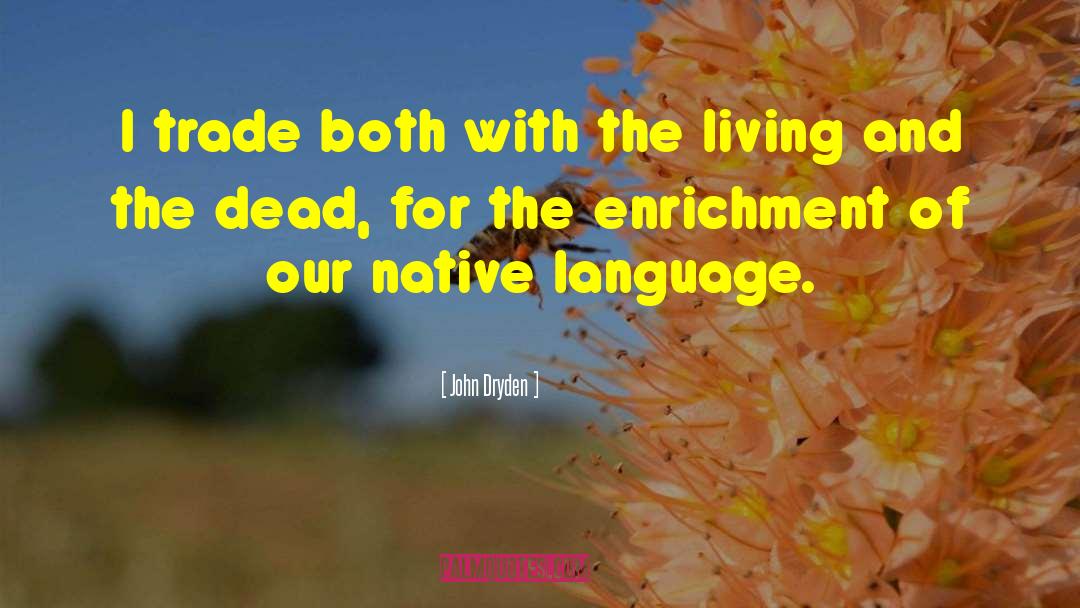 Native Language quotes by John Dryden