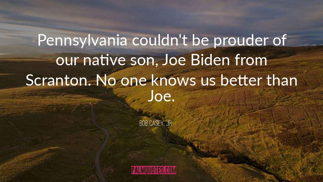 Native Son quotes by Bob Casey, Jr.