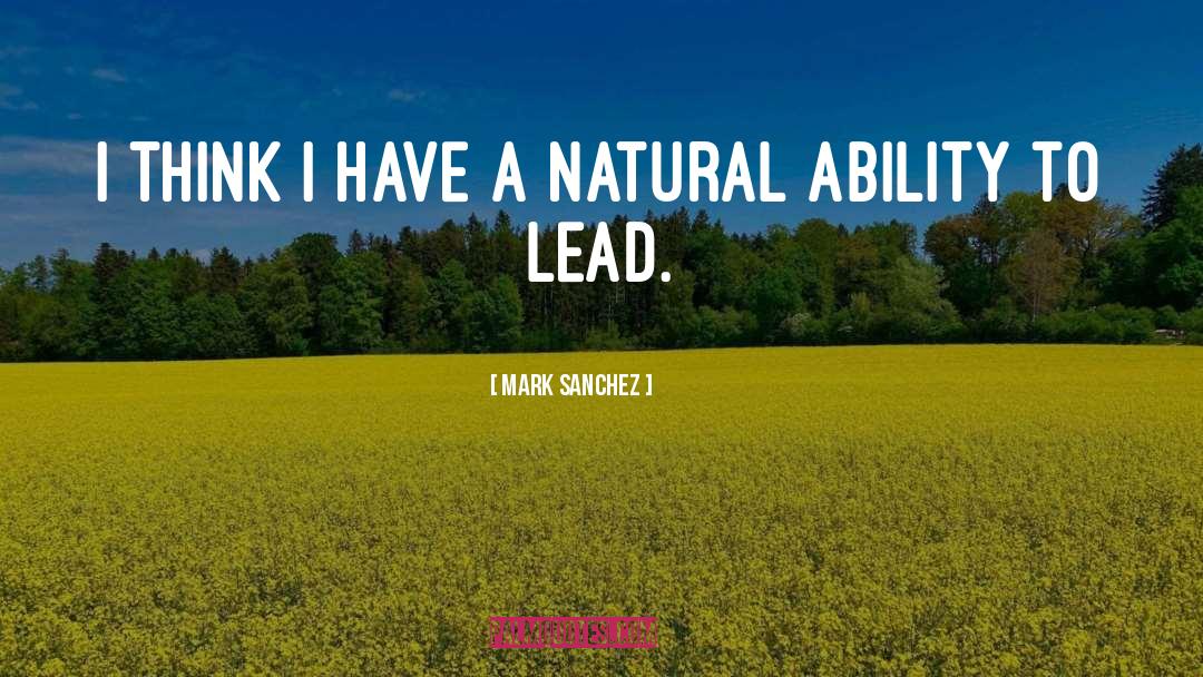 Natural Ability quotes by Mark Sanchez