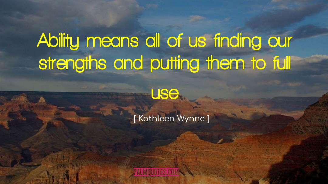 Natural Ability quotes by Kathleen Wynne