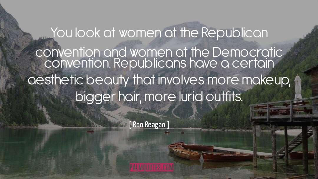 Natural Beauty And Makeup quotes by Ron Reagan