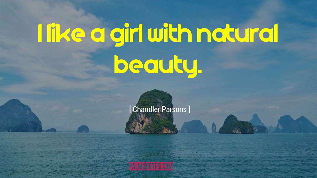 Natural Beauty quotes by Chandler Parsons