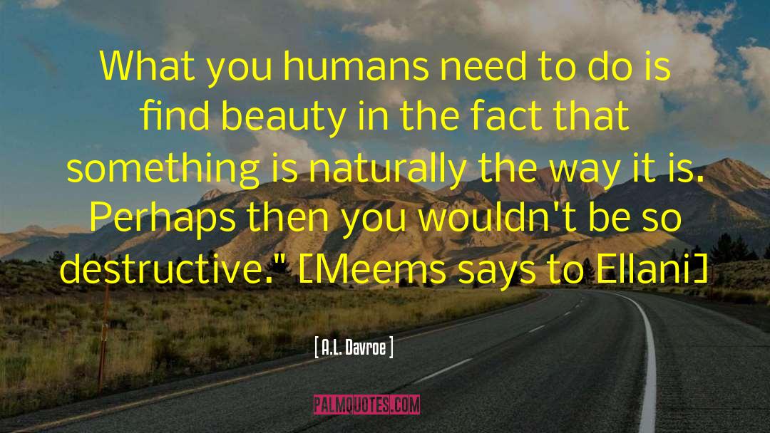 Natural Beauty quotes by A.L. Davroe