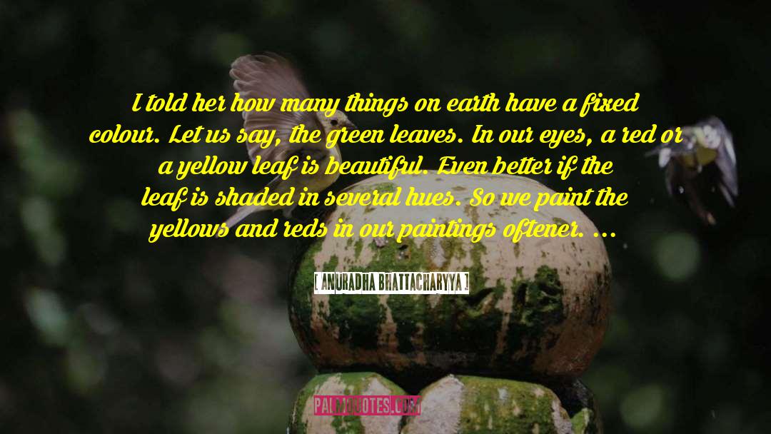 Natural Beauty Scenery quotes by Anuradha Bhattacharyya