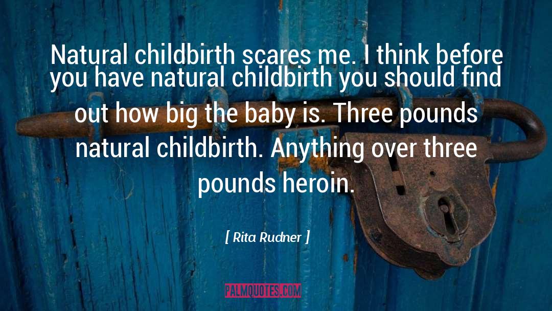 Natural Childbirth quotes by Rita Rudner