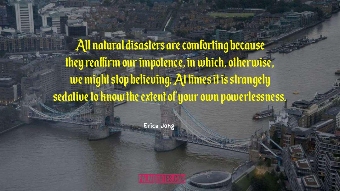 Natural Disasters quotes by Erica Jong