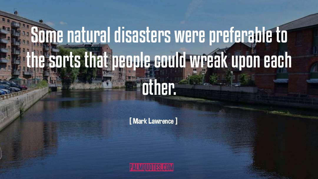 Natural Disasters quotes by Mark Lawrence