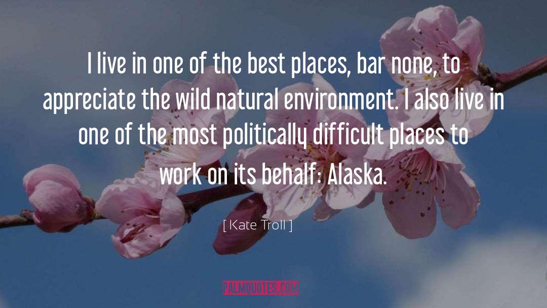 Natural Environment quotes by Kate Troll