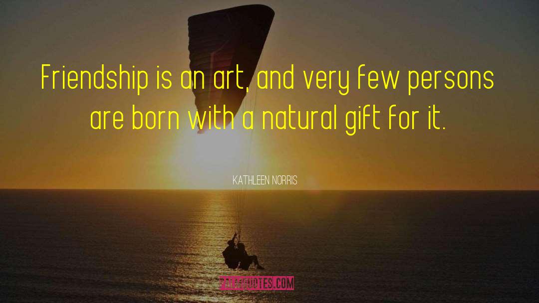 Natural Gifts quotes by Kathleen Norris