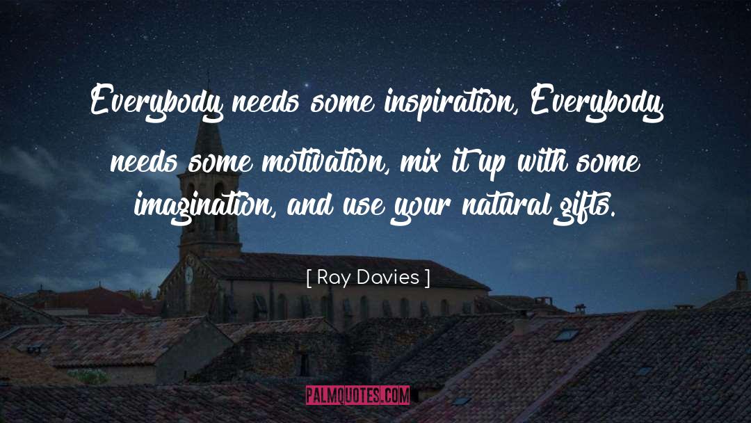 Natural Gifts quotes by Ray Davies