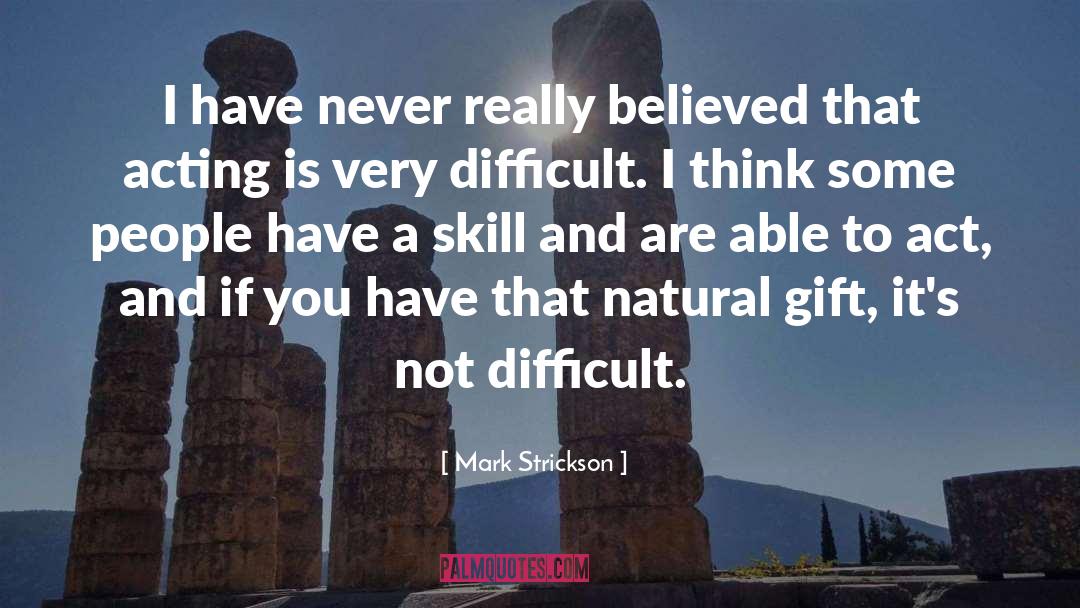 Natural Gifts quotes by Mark Strickson