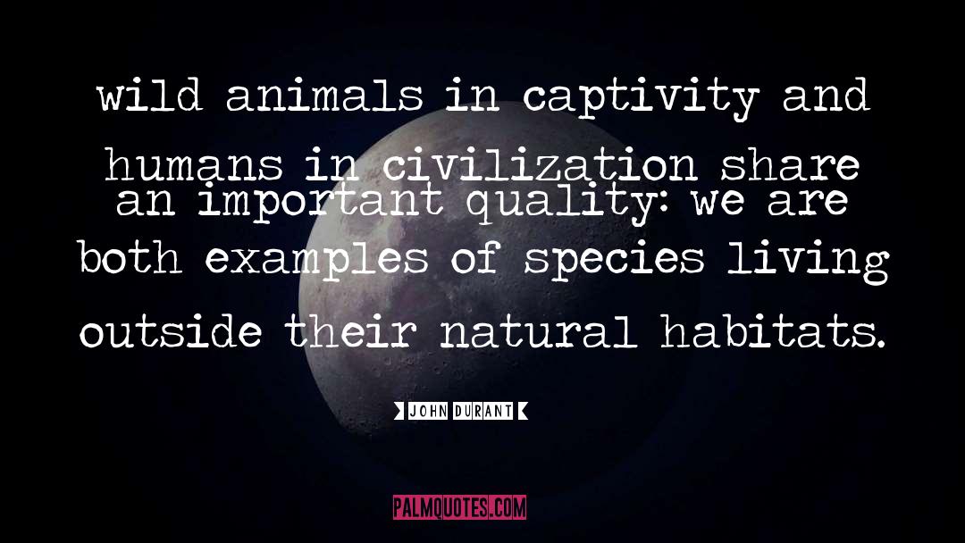 Natural Habitats quotes by John Durant