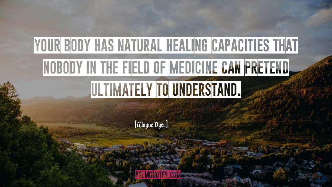 Natural Healing quotes by Wayne Dyer