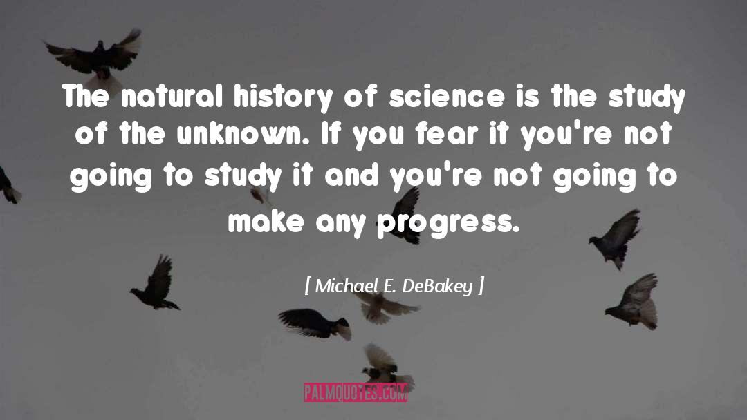 Natural History quotes by Michael E. DeBakey