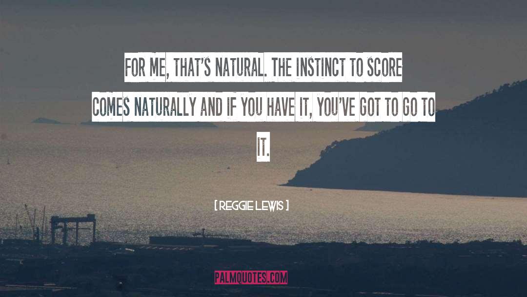 Natural Instinct quotes by Reggie Lewis