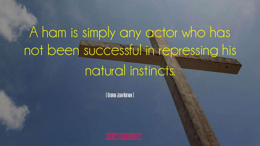 Natural Instinct quotes by George Jean Nathan