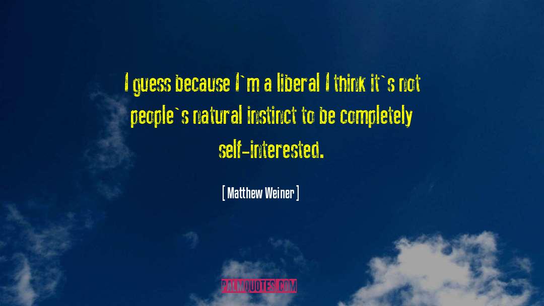 Natural Instinct quotes by Matthew Weiner