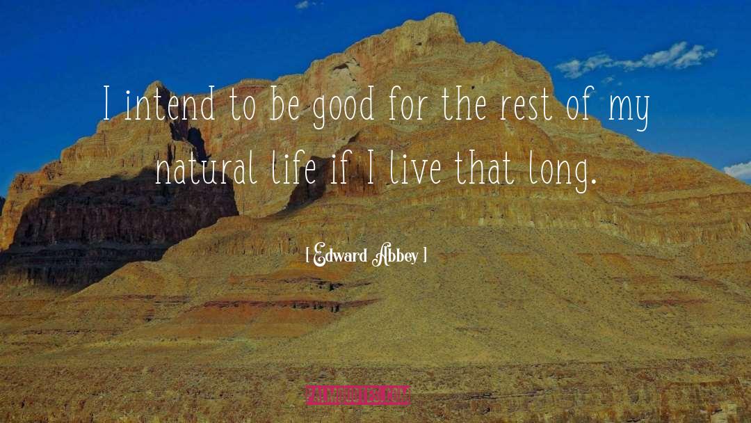 Natural Life quotes by Edward Abbey