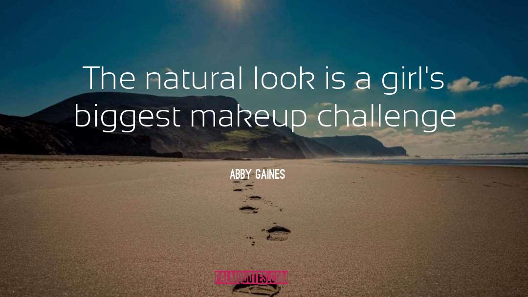 Natural Look quotes by Abby Gaines