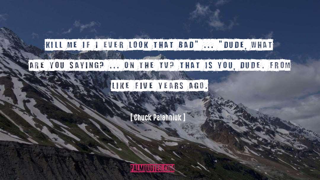 Natural Look quotes by Chuck Palahniuk