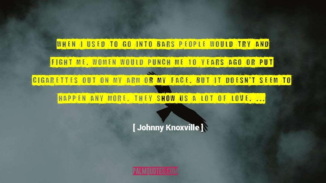 Natural Love quotes by Johnny Knoxville