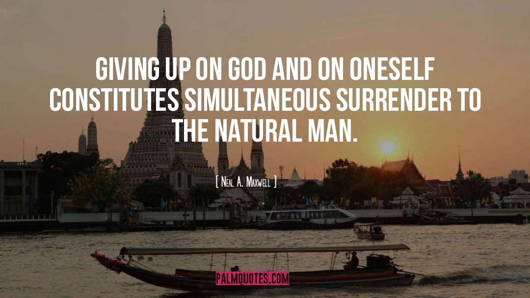 Natural Man quotes by Neal A. Maxwell