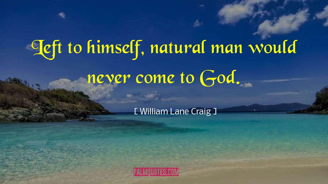 Natural Man quotes by William Lane Craig