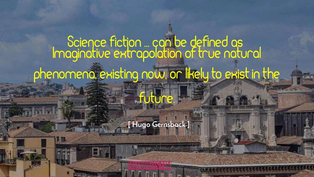 Natural Phenomena quotes by Hugo Gernsback