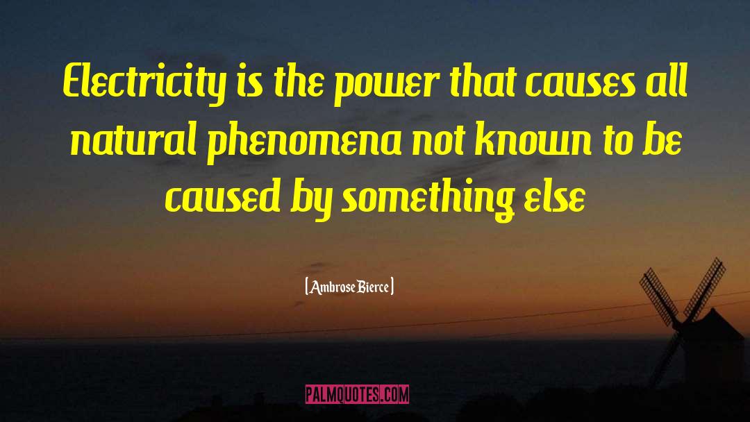 Natural Phenomena quotes by Ambrose Bierce
