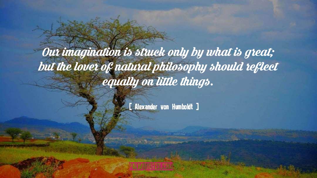 Natural Philosophy quotes by Alexander Von Humboldt