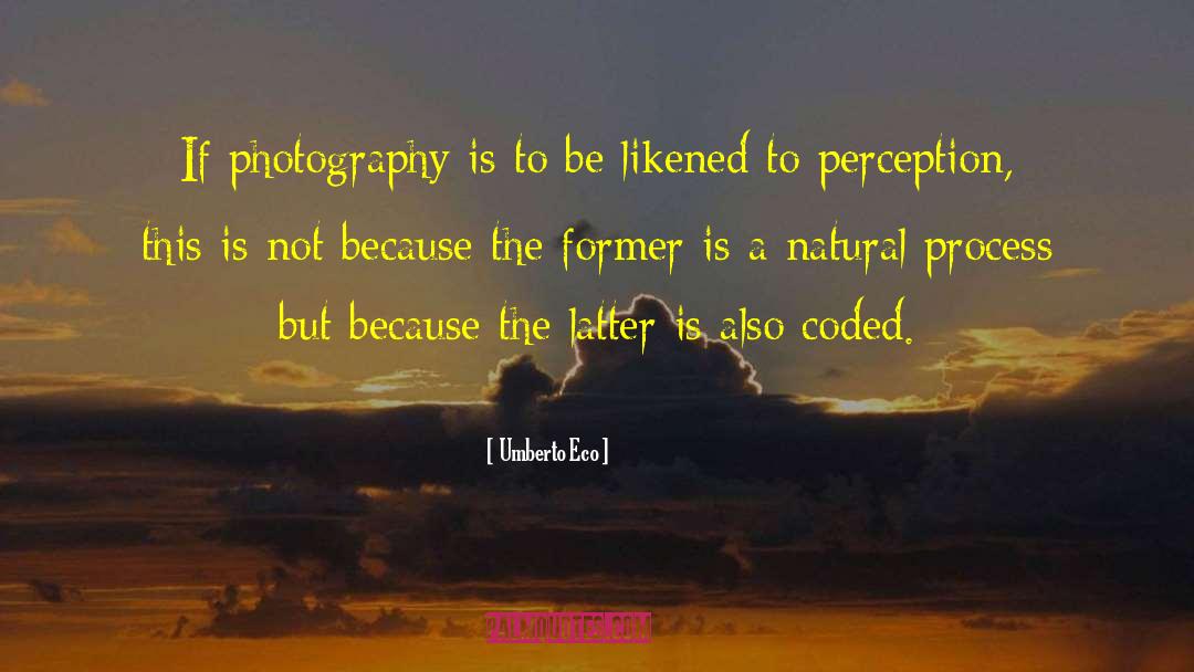 Natural Process quotes by Umberto Eco