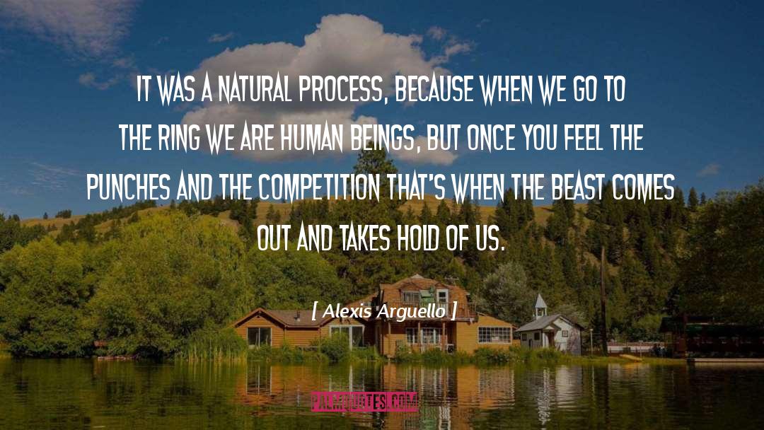 Natural Process quotes by Alexis Arguello