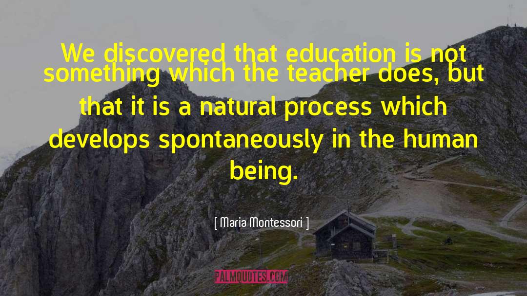Natural Process quotes by Maria Montessori