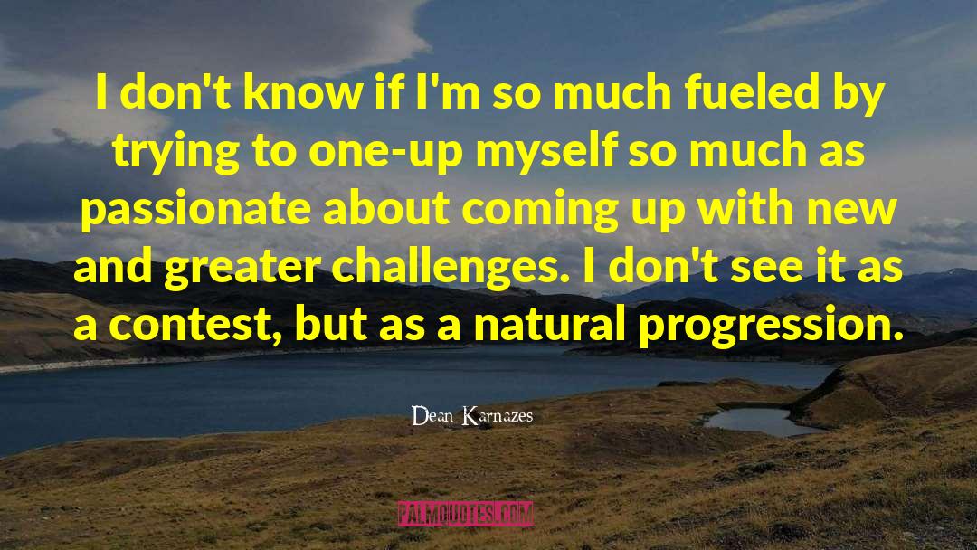 Natural Progression quotes by Dean Karnazes