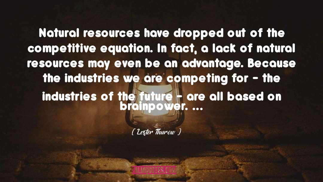 Natural Resources quotes by Lester Thurow