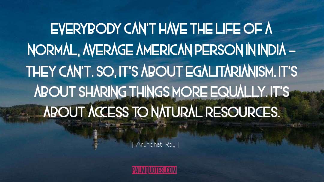 Natural Resources quotes by Arundhati Roy