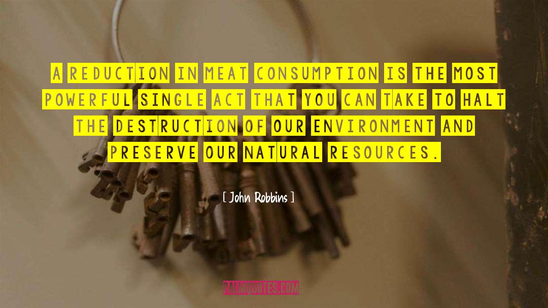 Natural Resources quotes by John Robbins